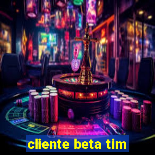 cliente beta tim