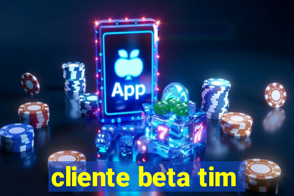 cliente beta tim