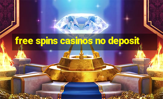 free spins casinos no deposit