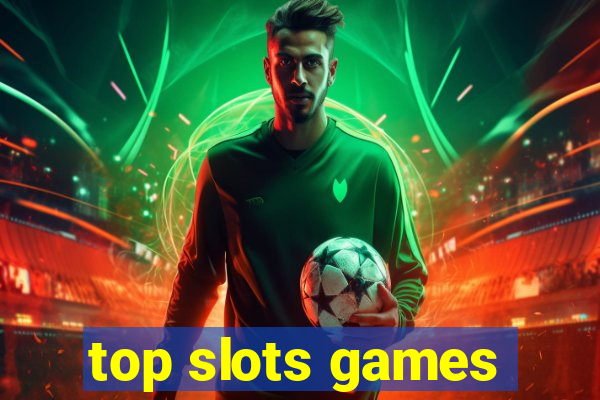 top slots games