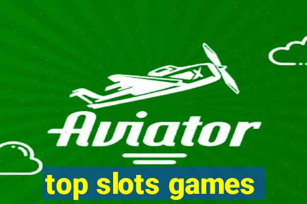 top slots games