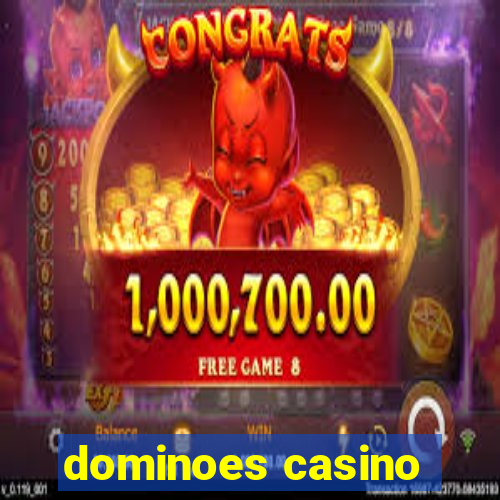 dominoes casino