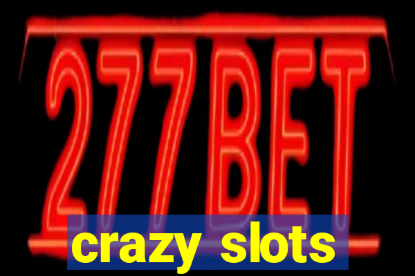 crazy slots