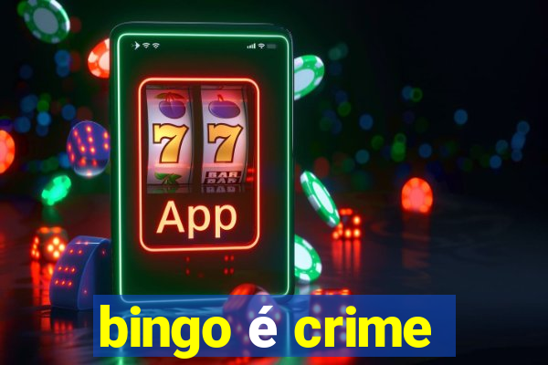 bingo é crime