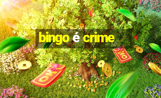 bingo é crime