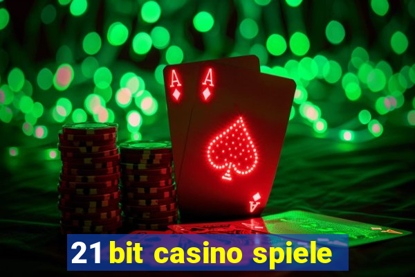 21 bit casino spiele