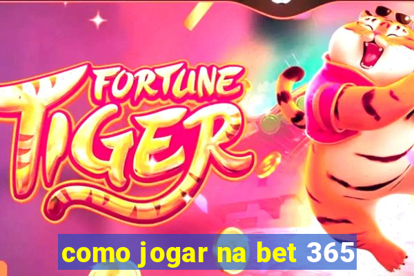 como jogar na bet 365