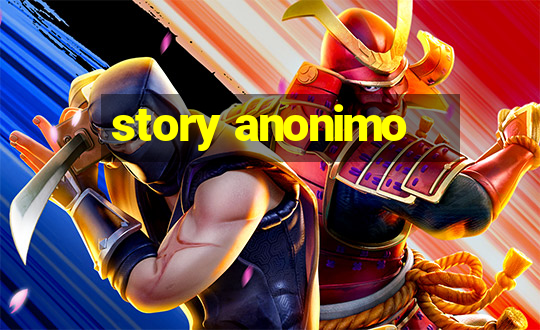 story anonimo