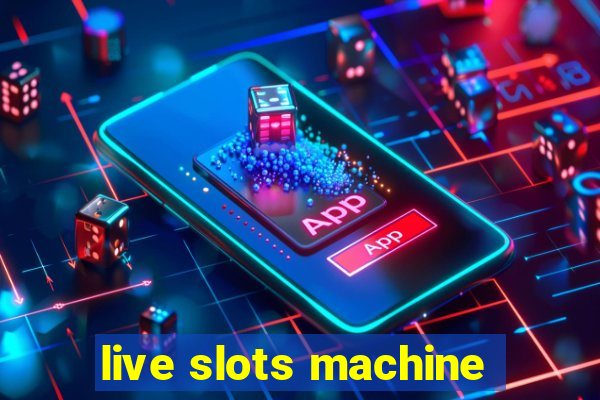 live slots machine