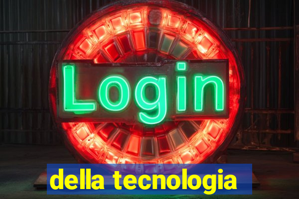 della tecnologia