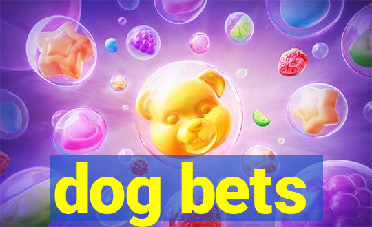 dog bets