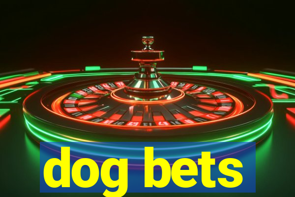 dog bets