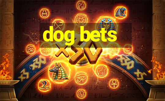 dog bets