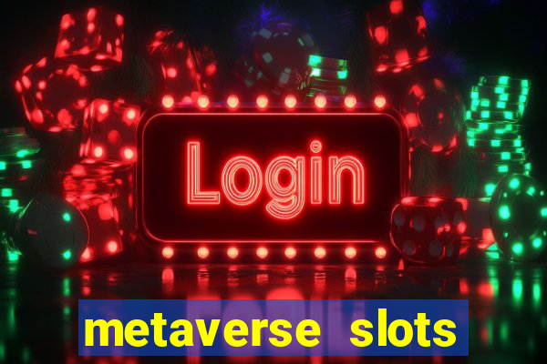 metaverse slots (early access)