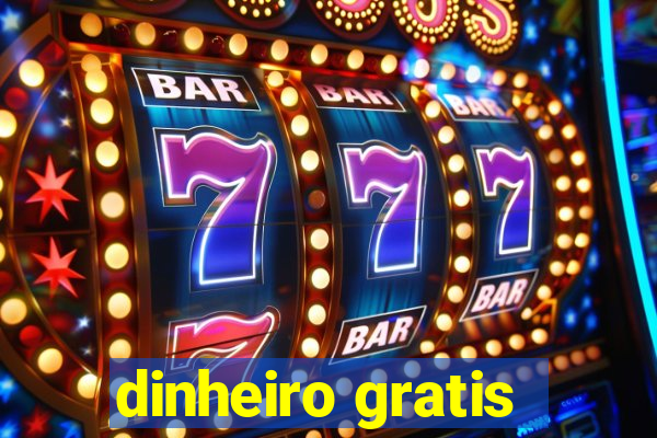 dinheiro gratis