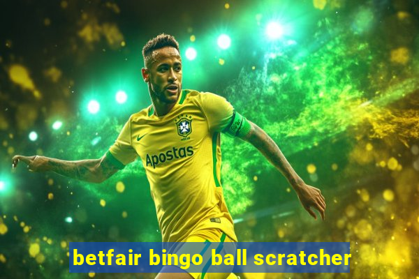 betfair bingo ball scratcher