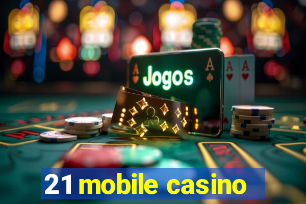 21 mobile casino