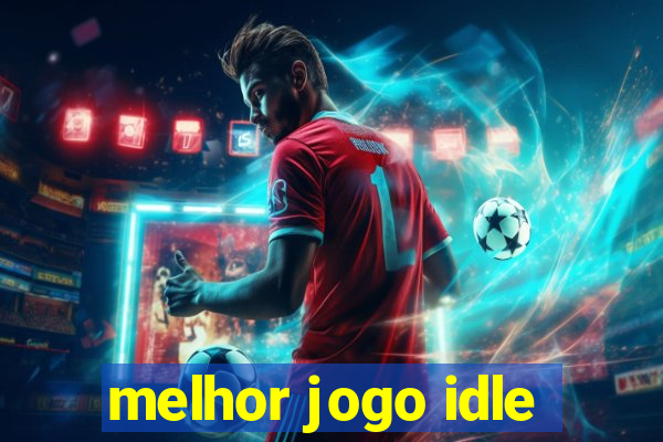 melhor jogo idle