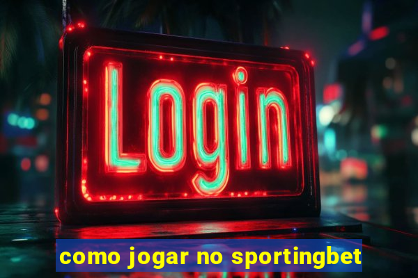 como jogar no sportingbet