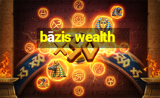 bāzis wealth