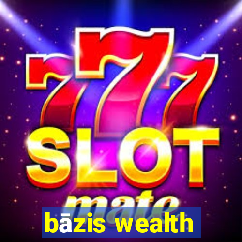 bāzis wealth