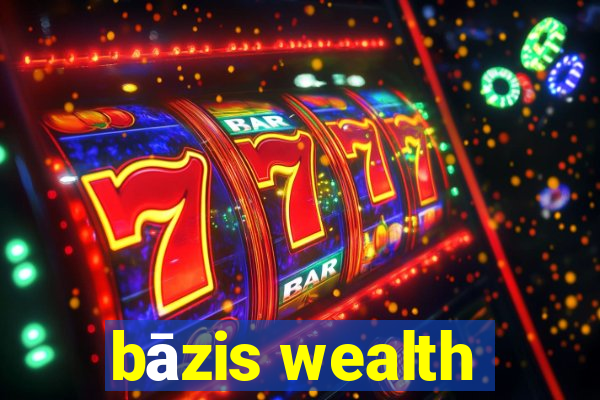 bāzis wealth