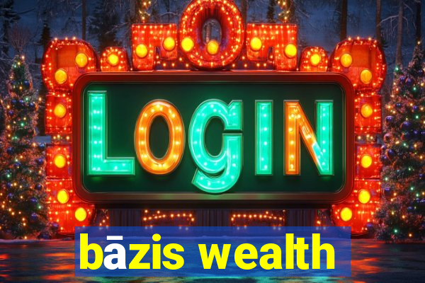 bāzis wealth