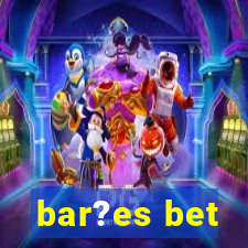 bar?es bet