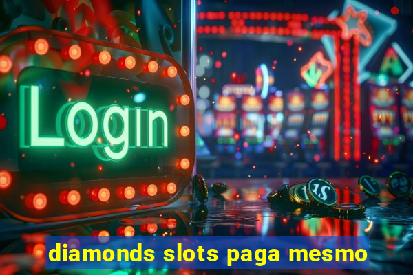 diamonds slots paga mesmo