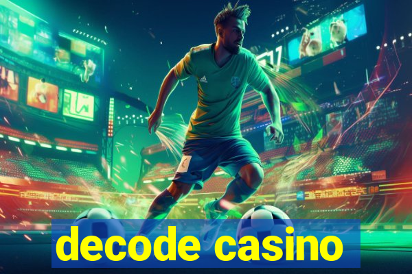 decode casino