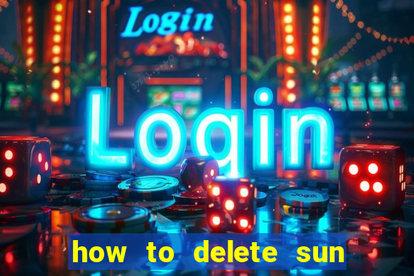 how to delete sun bingo account