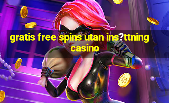 gratis free spins utan ins?ttning casino