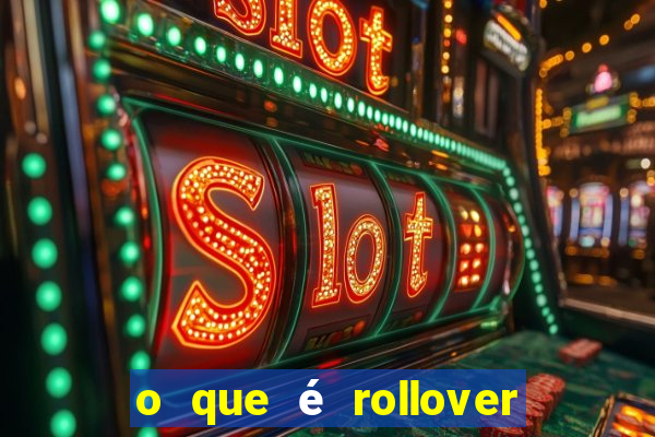 o que é rollover de aposta