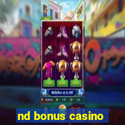 nd bonus casino