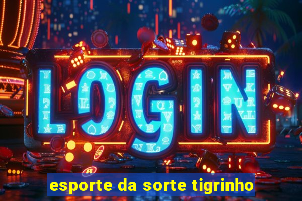 esporte da sorte tigrinho