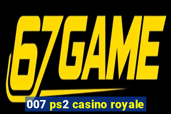 007 ps2 casino royale