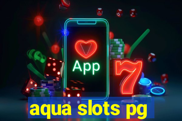 aqua slots pg