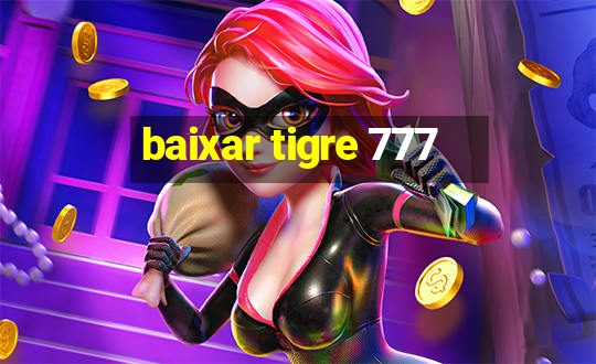 baixar tigre 777