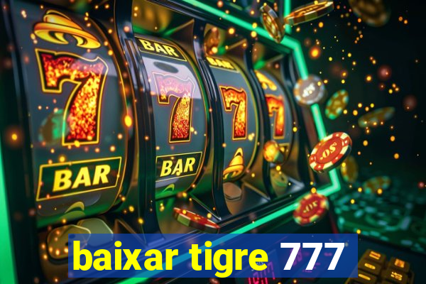 baixar tigre 777