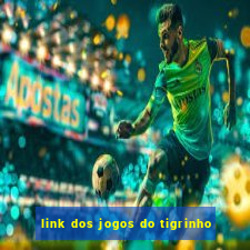 link dos jogos do tigrinho