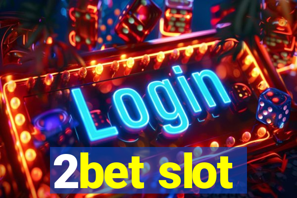 2bet slot