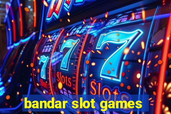 bandar slot games