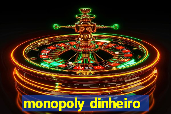 monopoly dinheiro