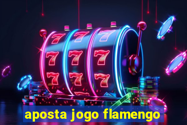 aposta jogo flamengo