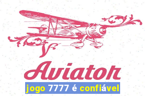 jogo 7777 é confiável