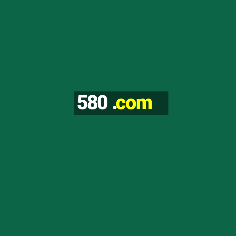 580 .com