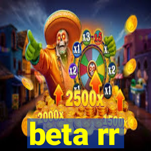 beta rr