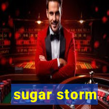 sugar storm