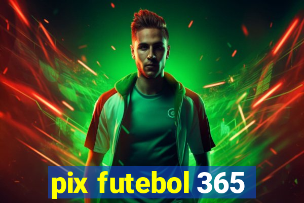 pix futebol 365