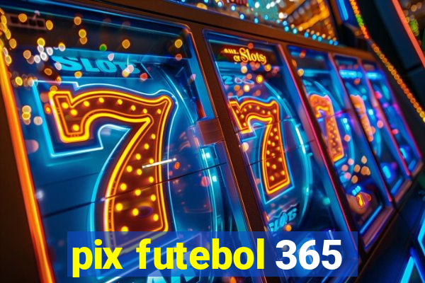 pix futebol 365